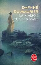 Couverture du livre « La maison sur le rivage » de Daphne Du Maurier aux éditions Le Livre De Poche