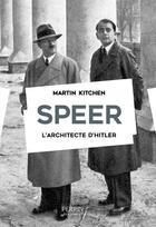 Couverture du livre « Speer ; l'architecte d'Hitler » de Martin Kitchen aux éditions Perrin