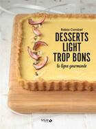 Couverture du livre « Desserts light trop bons ; la ligne gourmande » de Rabia Combet aux éditions Solar