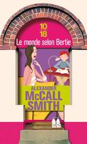 Couverture du livre « Le monde selon Bertie » de Alexander Mccall Smith aux éditions 10/18