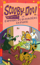 Couverture du livre « Scooby-doo detective et l'affaire de la sorciere en furie - tome 9 - vol09 » de Gelsey James aux éditions Pocket Jeunesse