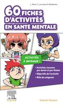 Couverture du livre « 60 fiches d'activités en santé mentale » de Louana Moni et Christopher Luccisano et Noemie Barbanera aux éditions Elsevier-masson