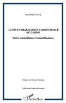 Couverture du livre « Décentralisation territoriale au Gabon ; entre mimétisme et mystification » de Aime Felix Avenot aux éditions Editions L'harmattan