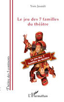 Couverture du livre « Le jeu des 7 familles du théâtre » de Yves Javault aux éditions L'harmattan