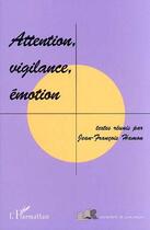 Couverture du livre « Attention, vigilance, émotion » de Jean-Francois Hamon aux éditions Editions L'harmattan