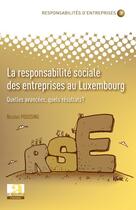 Couverture du livre « La responsabilité sociale des entreprises au Luxembourg ; quelles avancées, quels résultats ? » de Nicolas Poussing aux éditions Academia