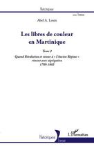 Couverture du livre « Les libres de couleur en Martinique t.2 ; quand Révolution et retour à 