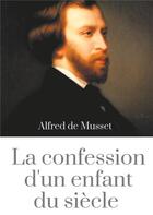 Couverture du livre « La confession d'un enfant du siècle » de Alfred De Musset aux éditions Books On Demand