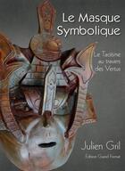 Couverture du livre « Le masque symbolique ; le Taoïsme au travers des vertus » de Julien Gril aux éditions Books On Demand