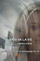 Couverture du livre « Ainsi va la vie ; merci chéri » de Catherine De Puyset aux éditions Edilivre