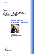 Couverture du livre « Autour de l'anthropologie économique : Actualité des écrits du professeur André Nicolaï » de Thierry Suchere et Francois-Régis Mahieu aux éditions Editions L'harmattan