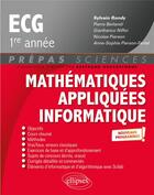 Couverture du livre « Mathématiques appliquées - informatique ; prépas ECG 1re année ; nouveaux programmes » de Sylvain Rondy et Pierre Berlandi aux éditions Ellipses