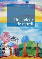 Couverture du livre « Une odeur de mardi » de Jocelyne Levrier-Thomson aux éditions Societe Des Ecrivains