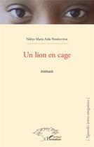 Couverture du livre « Lion en cage » de E Ndeye Marie Aida Ndieguen aux éditions L'harmattan
