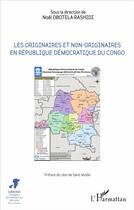 Couverture du livre « Les originaires et non-originaires en République démocratique du Congo » de Noel Obotela Rashidi aux éditions L'harmattan