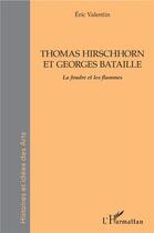 Couverture du livre « Thomas hirschhorn et georges bataille » de Eric Valentin aux éditions L'harmattan