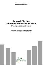 Couverture du livre « Le contrôle des finances publiques au Mali : d'indispensables réformes » de Moumouni Guindo aux éditions L'harmattan