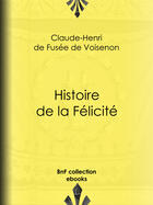 Couverture du livre « Histoire de la Félicité » de Claude-Henri De Fusee De Voisenon aux éditions Bnf Collection Ebooks
