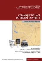 Couverture du livre « Céramique de l'âge du bronze en Syrie t.2 ; l'Euphrate et la région de Jezireh » de Maqdissi et Matoian aux éditions Ifpo