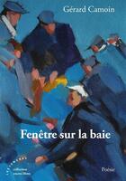 Couverture du livre « Fenetre sur la baie » de Gerard Camoin aux éditions Les Deux Encres