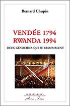 Couverture du livre « Vendée 1794 - Rwanda 1994 deux génocides qui se ressemblent » de Bernard Chupin aux éditions Atelier Fol'fer