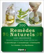 Couverture du livre « 300 remèdes naturels sans ordonnance » de  aux éditions Alpen