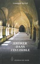 Couverture du livre « Entrer dans l'invisible » de Veronique Dufief aux éditions L'echelle De Jacob