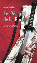 Couverture du livre « Le décapité de la Rochelle ; l'été Mishima » de Marc Rolland aux éditions Croit Vif