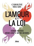 Couverture du livre « L'amour et la loi » de Caroline Mecary aux éditions Alma Editeur