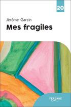 Couverture du livre « Mes fragiles » de Jerome Garcin aux éditions Feryane