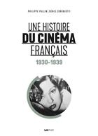 Couverture du livre « Une histoire du cinéma français t.1 ; 1930-1939 » de Philippe Pallin et Denis Zorgniotti aux éditions Lettmotif