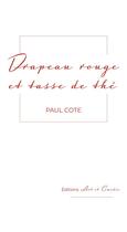 Couverture du livre « Drapeau rouge et tasse de thé » de Paul Cote aux éditions Art Et Comedie