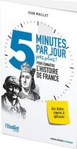 Couverture du livre « 5 minutes par jour pour connaître l'histoire de France » de Jean Maillet aux éditions L'etudiant