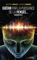 Couverture du livre « Guérir par la puissance de la pensée : pourquoi pas ? » de Christophe Druilhet et Jean-Marc Munnarriz aux éditions Lanore