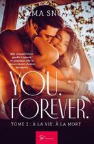 Couverture du livre « You. forever t.2 : à la vie, à la mort » de Ama Snow aux éditions So Romance