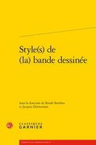 Couverture du livre « Style(s) de (la) bande dessinée » de Jacques Durrenmatt et Benoit Berthou aux éditions Classiques Garnier