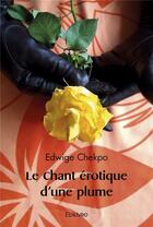 Couverture du livre « Le chant erotique d'une plume » de Chekpo Edwige aux éditions Edilivre