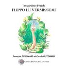 Couverture du livre « Les jardins d'Enola : Flippo le vermisseau » de Francois Guyomard et Carole Guyomard aux éditions Des Mots Dans Une Valise