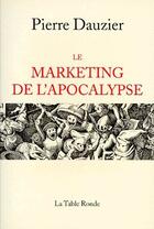 Couverture du livre « Le marketing de l'apocalypse » de Pierre Dauzier aux éditions Table Ronde
