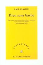 Couverture du livre « CONTRETEMPS ; Dieu sans barbe ; vingt et une conversations instructives et amusantes sur la question de l'existence de Dieu » de Paul Clavier aux éditions Table Ronde