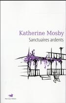 Couverture du livre « Sanctuaires ardents » de Katherine Mosby aux éditions Table Ronde