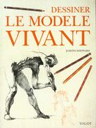 Couverture du livre « Dessiner Le Modele Vivant » de Joseph Sheppard aux éditions Vigot