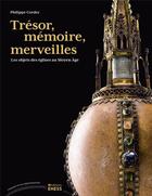 Couverture du livre « Trésor, mémoires, merveilles ; les objets des églises au Moyen Age » de Philippe Cordez aux éditions Ehess