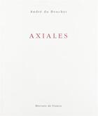 Couverture du livre « Axiales » de Andre Du Bouchet aux éditions Mercure De France