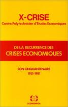 Couverture du livre « CRISES ECONOMIQUES RECURRENCE » de X-Crise aux éditions Economica