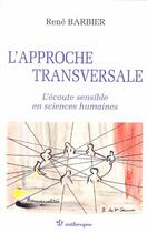 Couverture du livre « L'approche transversale ; l'écoute sensible en sciences humaines » de Barbier/Rene aux éditions Economica