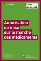 Couverture du livre « Autorisation de mise sur le marche des medicaments » de Devred Thomas aux éditions Lamy