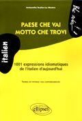 Couverture du livre « Paese che vai motto che trovi ; 1001 expressions idiomatiques de l'italien d'aujourd'hui ; niveau 2 » de Teulier-La Mastra aux éditions Ellipses