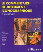 Couverture du livre « Le commentaire de documents iconographiques en histoire » de Cassagnes/Delporte aux éditions Ellipses