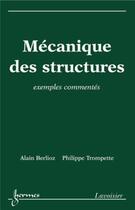 Couverture du livre « Mécanique des structures : exemples commentés » de Philippe Trompette et Alain Berlioz aux éditions Hermes Science Publications